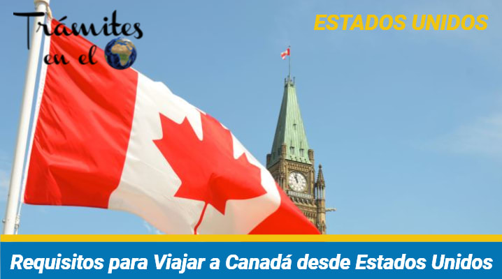 Requisitos para Viajar a Canadá desde Estados Unidos			 			